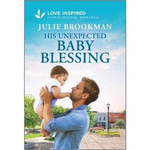 His Unexpected Baby Blessing - by  Julie Brookman (Paperback) - 1 of 1