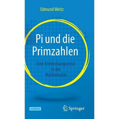 Pi Und Die Primzahlen - by  Edmund Weitz (Hardcover)