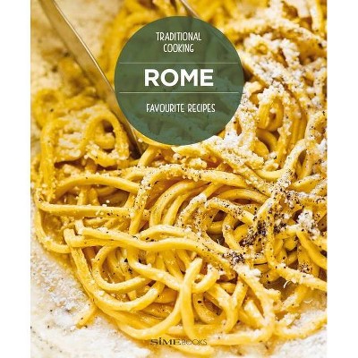 Rome Favourite Recipes: Traditional Cooking - (Hardcover)