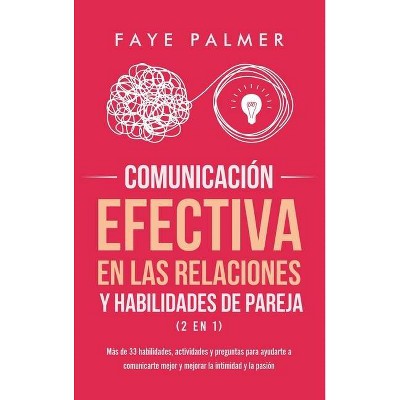 Comunicación Efectiva en las Relaciones y Habilidades de Pareja (2 en 1) - by  Faye V (Hardcover)