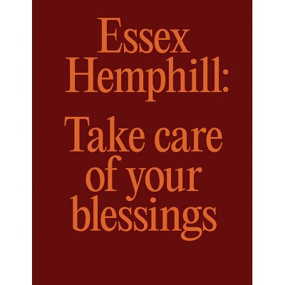 Essex Hemphill: Take Care of Your Blessings - (Hardcover)