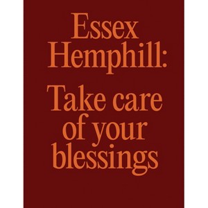Essex Hemphill: Take Care of Your Blessings - (Hardcover) - 1 of 1