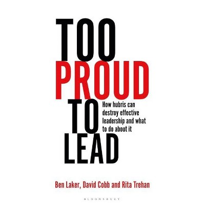 Too Proud to Lead - by  Ben Laker & David Cobb & Rita Trehan (Hardcover)