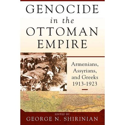 Genocide in the Ottoman Empire - by  George N Shirinian (Hardcover)