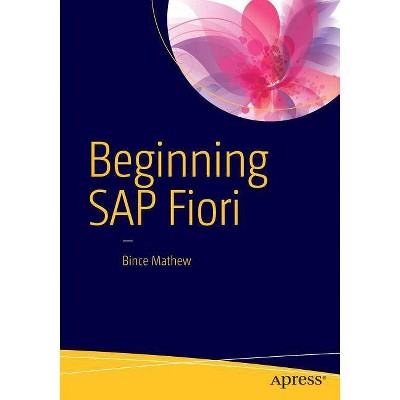 Beginning SAP Fiori - by  Bince Mathew (Paperback)