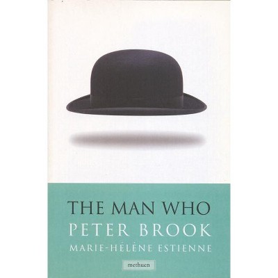 The Man Who - (Modern Plays) by  Peter Brook (Paperback)