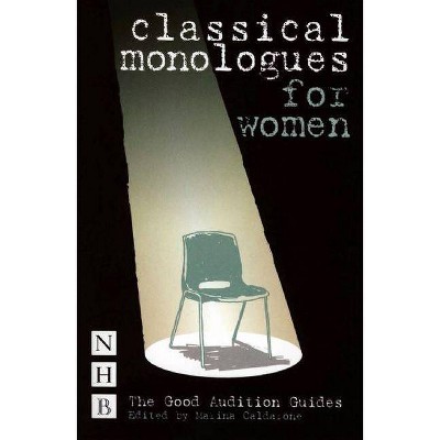 Classical Monologues for Women - (Good Audition Guides) by  Marina Caldarone (Paperback)