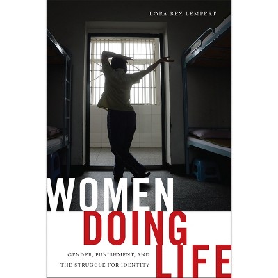 Women Doing Life - by  Lora Bex Lempert (Paperback)