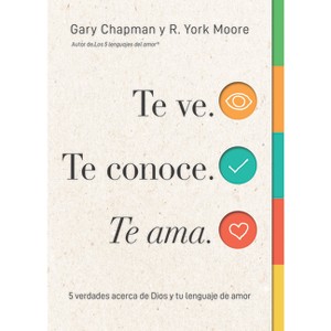 Te Ve. Te Conoce, Te Ama. (Seen, Known, Loved) - by  Gary Chapman (Paperback) - 1 of 1