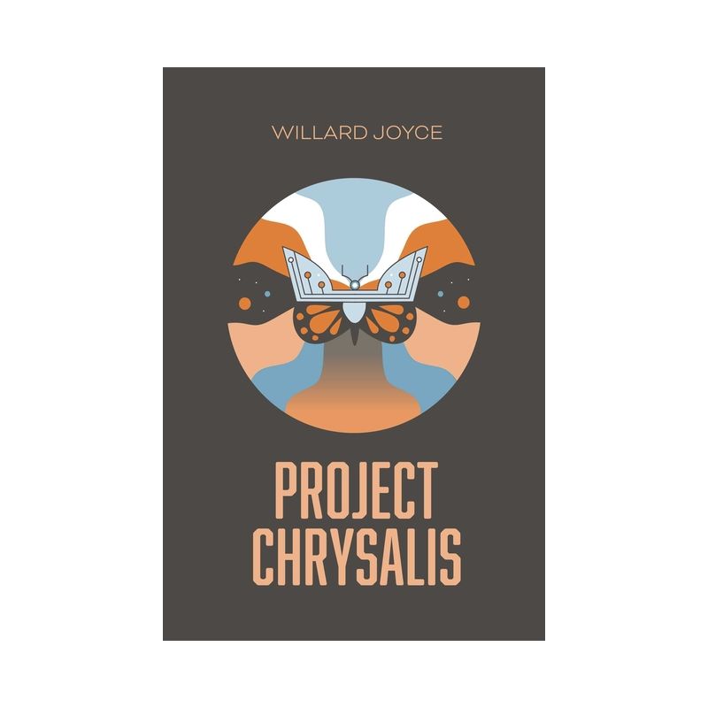 Project Chrysalis - by  Willard Joyce (Paperback), 1 of 2