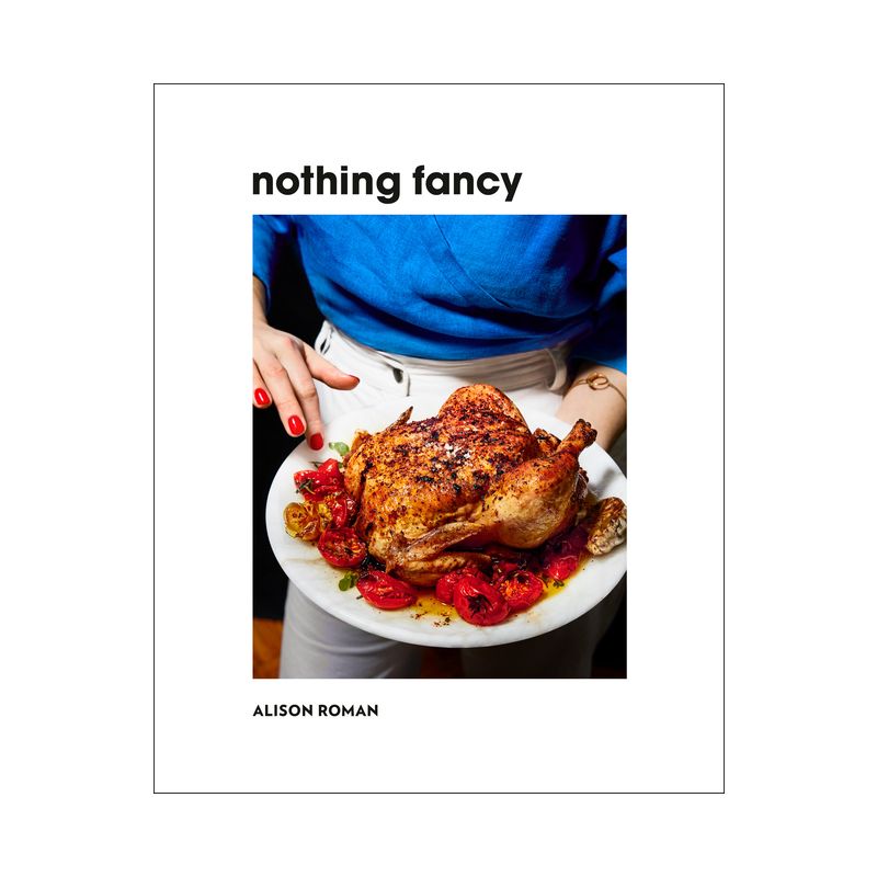Nothing Fancy - by  Alison Roman (Hardcover), 1 of 2