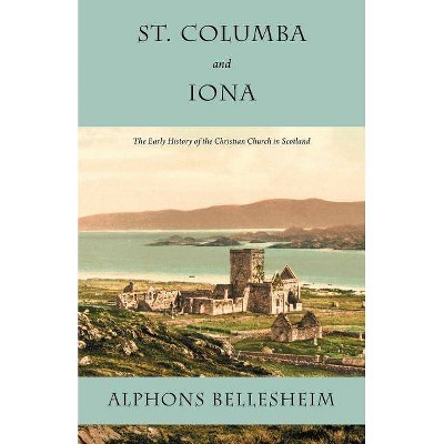 St. Columba and Iona - by  Alphons Bellesheim (Paperback)