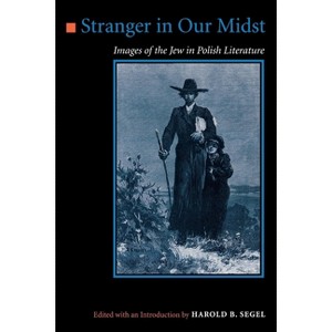 Stranger in Our Midst - by  Harold B Segel (Paperback) - 1 of 1