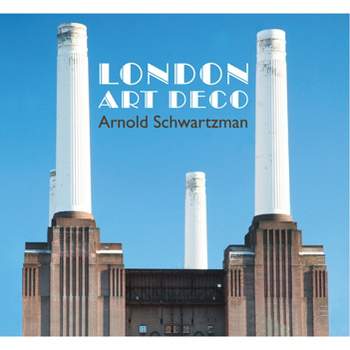 London Art Deco - by  Arnold Schwartzman (Paperback)