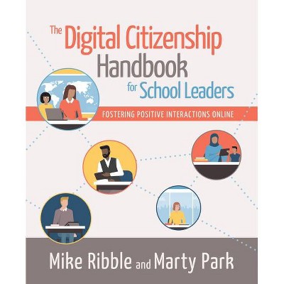 The Digital Citizenship Handbook for School Leaders - by  Mike Ribble & Marty Park (Paperback)