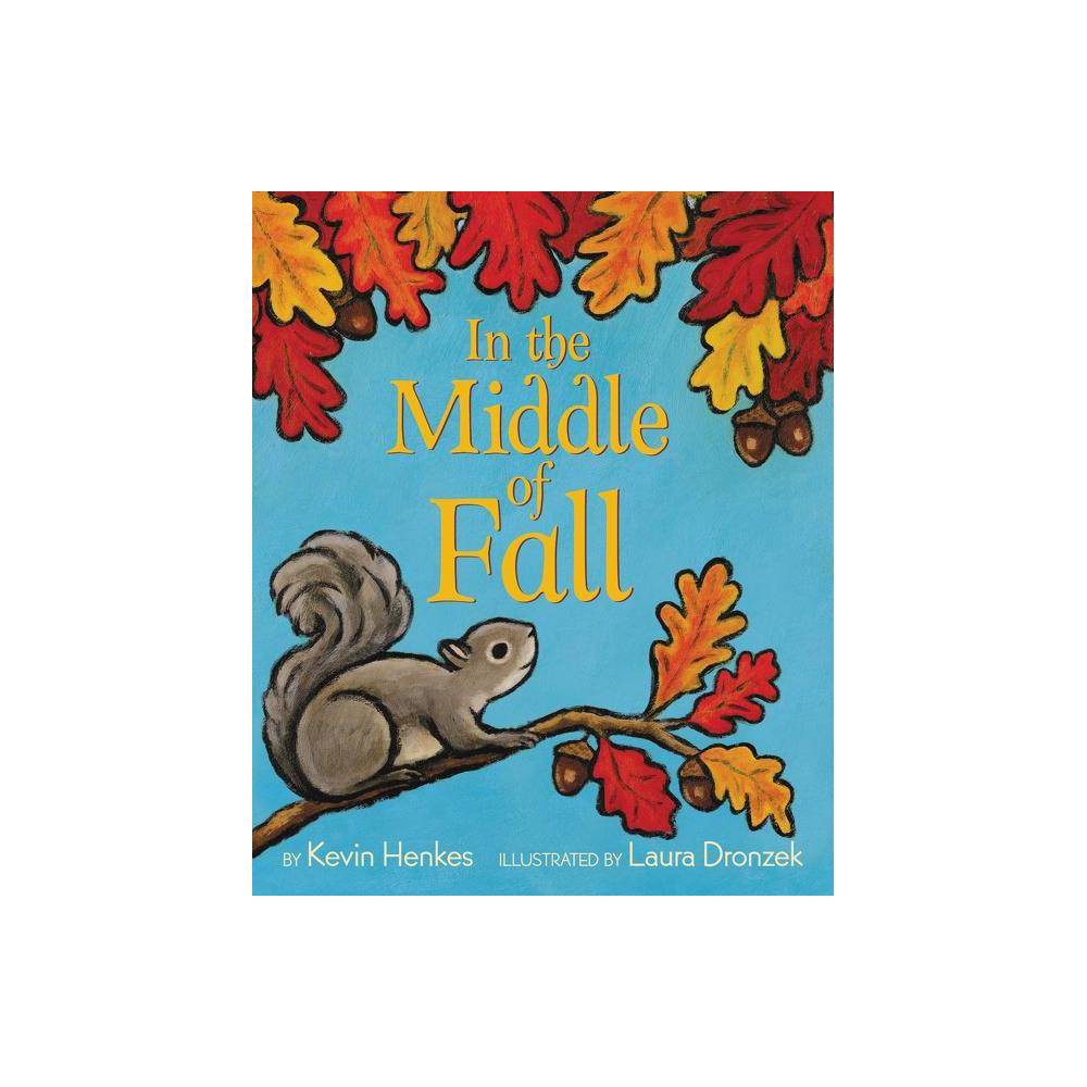 ISBN 9780062573117 product image for In the Middle of Fall - by Kevin Henkes (Hardcover) | upcitemdb.com