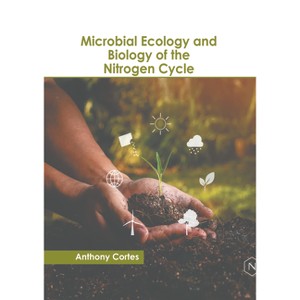 Microbial Ecology and Biology of the Nitrogen Cycle - by  Anthony Cortes (Hardcover) - 1 of 1