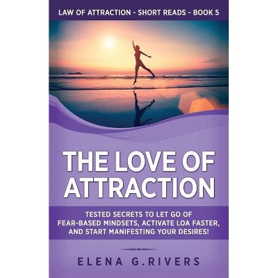 The Love of Attraction - (Law of Attraction Short Reads) by  Elena G Rivers (Paperback)