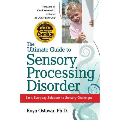 The Ultimate Guide to Sensory Processing Disorder - by  Roya Ostovar (Paperback)