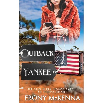 Outback Yankee - by  Ebony McKenna (Paperback)