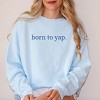 Simply Sage Market Embroidered Born To Yap Garment Dyed Sweatshirt - 3 of 4