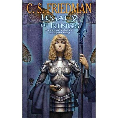 Legacy of Kings - (Magister) by  C S Friedman (Paperback)