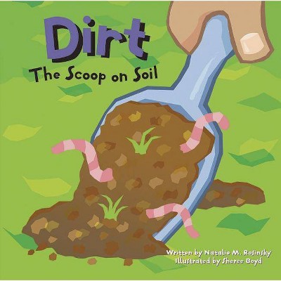 Dirt - (Amazing Science (Picture Window)) by  Natalie M Rosinsky (Paperback)