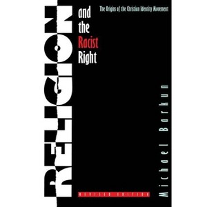 Religion and the Racist Right - by  Michael Barkun (Paperback) - 1 of 1