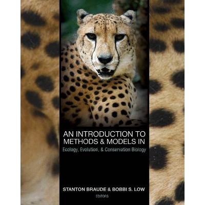 An Introduction to Methods & Models in Ecology, Evolution, & Conservation Biology - by  Stanton Braude & Bobbi S Low (Paperback)