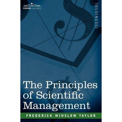 The Principles of Scientific Management - by  Frederick Winslow Taylor (Paperback)