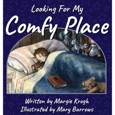 Looking for My Comfy Place - by  Margie Krogh (Hardcover)