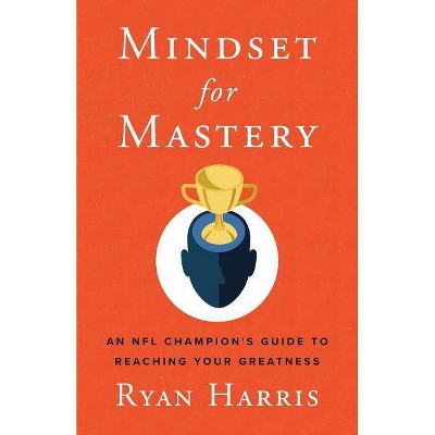 Mindset for Mastery - by  Ryan Harris (Paperback)