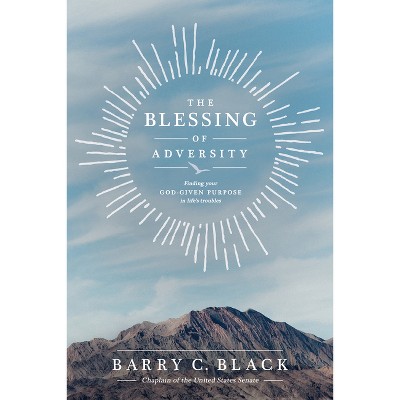 The Blessing Of Adversity - By Barry C Black (paperback) : Target