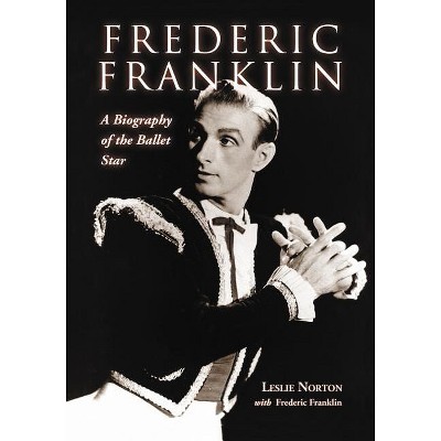 Frederic Franklin - by  Leslie Norton & Frederic Franklin (Paperback)