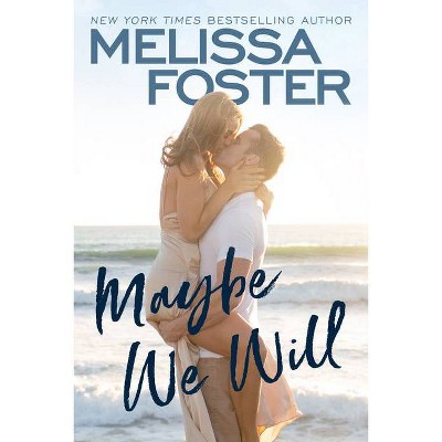 Maybe We Will - (Silver Harbor) by  Melissa Foster (Paperback)