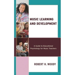 Music Learning and Development - by  Robert H Woody (Paperback) - 1 of 1
