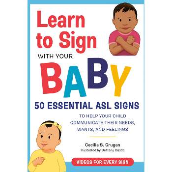 Learn to Sign with Your Baby - by  Cecilia S Grugan (Paperback)
