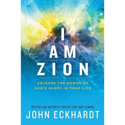 I Am Zion - by  John Eckhardt (Paperback)