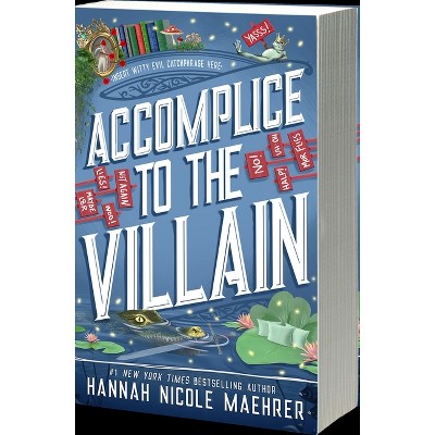 Accomplice to the Villain - (Assistant and the Villain) by  Hannah Nicole Maehrer (Paperback)