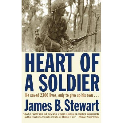 Heart of a Soldier - by  James B Stewart (Paperback)