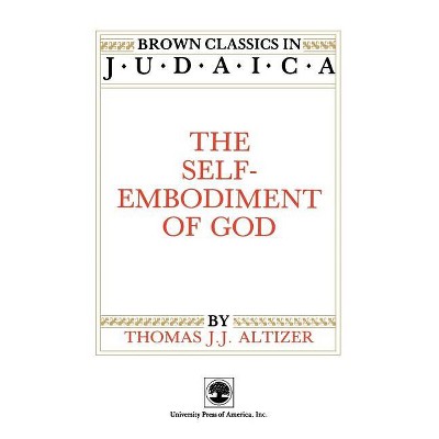 The Self-Embodiment of God - by  Thomas J Altizer (Paperback)