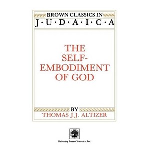 The Self-Embodiment of God - by  Thomas J Altizer (Paperback) - 1 of 1