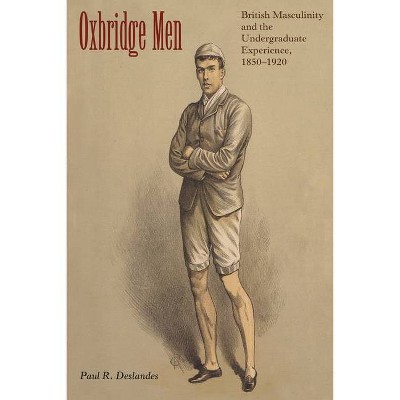 Oxbridge Men - by  Paul R Deslandes (Paperback)