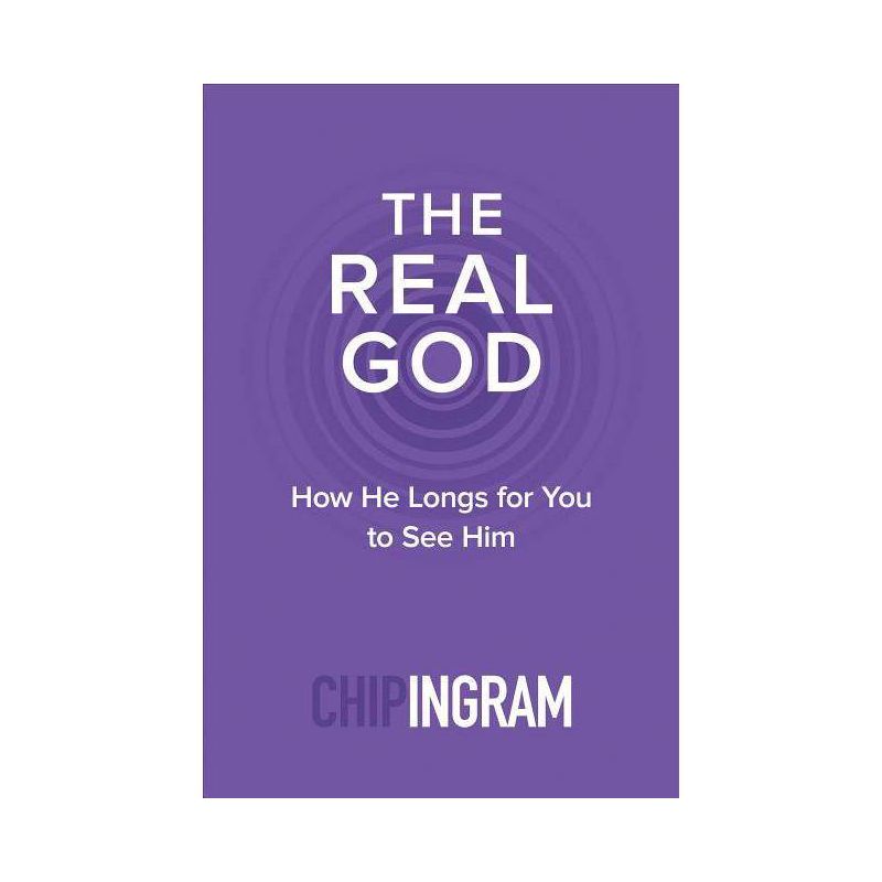 The Real God - by  Chip Ingram (Paperback), 1 of 2