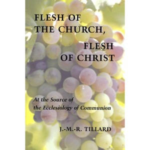 Flesh of the Church, Flesh of Christ - (Pueblo Books) by  J M R Tillard (Paperback) - 1 of 1