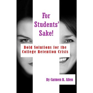 For Students' Sake! - by  Carmen R Allen (Paperback) - 1 of 1