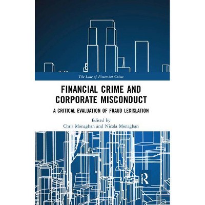 Financial Crime and Corporate Misconduct - (Law of Financial Crime) by  Chris Monaghan & Nicola Monaghan (Paperback)