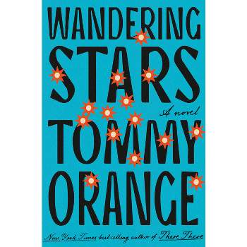Wandering Stars - by  Tommy Orange (Hardcover)