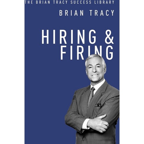 Hiring and Firing - (Brian Tracy Success Library) by  Brian Tracy (Paperback) - image 1 of 1