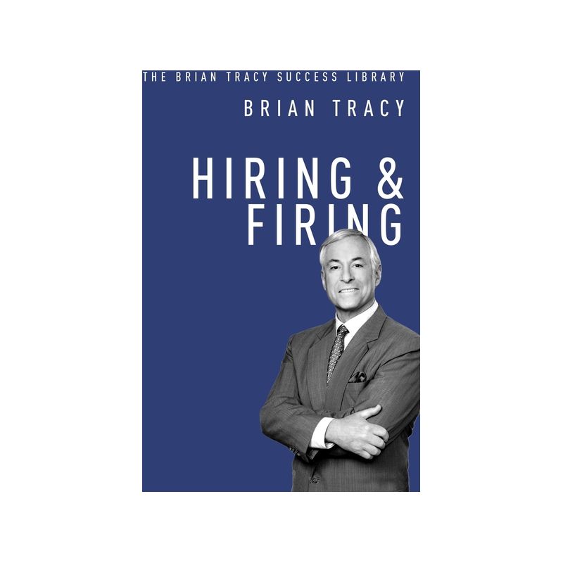 Hiring and Firing - (Brian Tracy Success Library) by  Brian Tracy (Paperback), 1 of 2